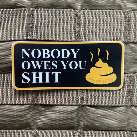 "Nobody Owes You Shit" Sticker