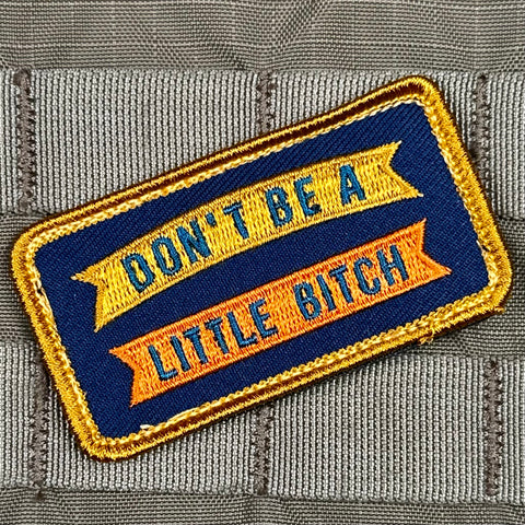 "Don't Be a Little Bitch" Patch
