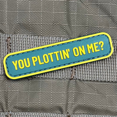 "You Plottin' On Me?" Patch