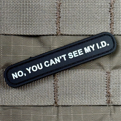 "No, You Can't See my I.D." Patch