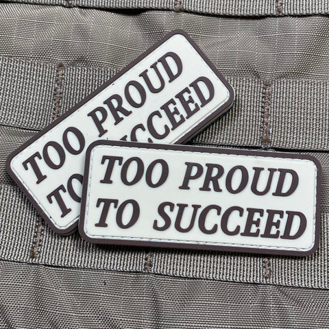 "Too Proud To Succeed" Patch
