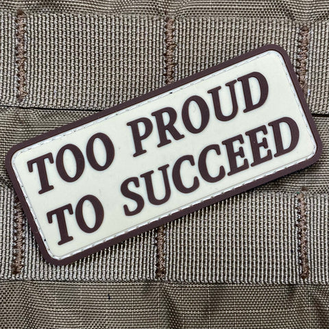 "Too Proud To Succeed" Patch