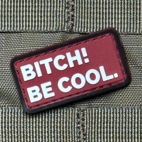 "Bitch! Be Cool." Patch