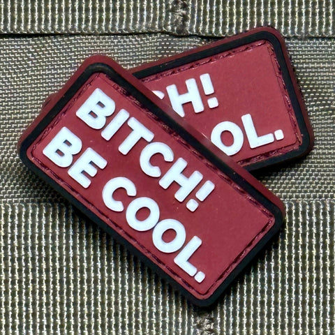 "Bitch! Be Cool." Patch