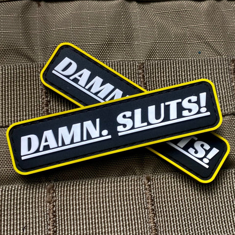 "Damn. Sluts!" Patch