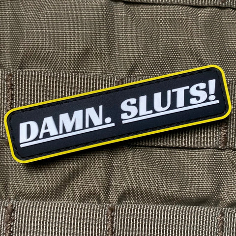 "Damn. Sluts!" Patch