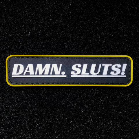 "Damn. Sluts!" Patch