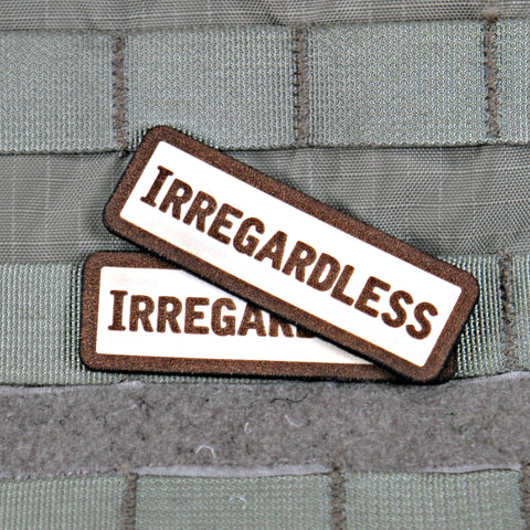 Irregardless Limited Edition Morale Patch