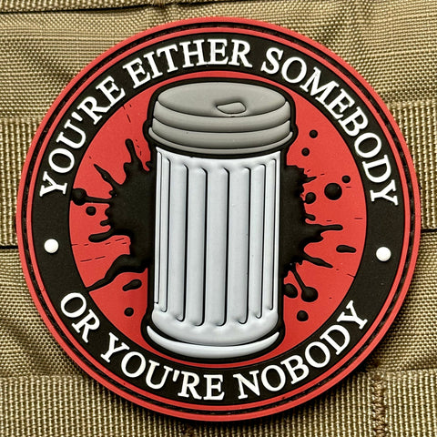 "You're Either Somebody, or You're Nobody" Patch