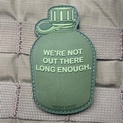 "Not Gonna Be Out There That Long" Canteen Morale Patch