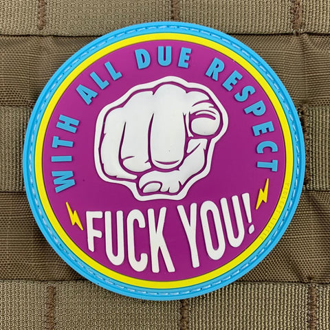 "With All Due Respect, Fuck you" Patch