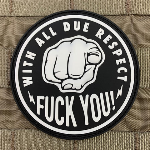 "With All Due Respect, Fuck you" Patch