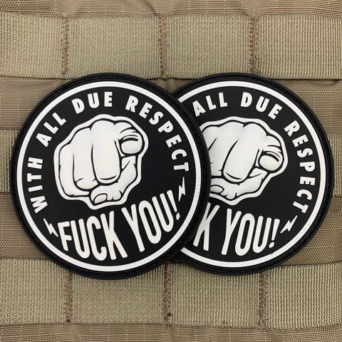 "With All Due Respect, Fuck you" Patch