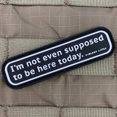 "I'm Not Even Supposed to be Here Today" Patch