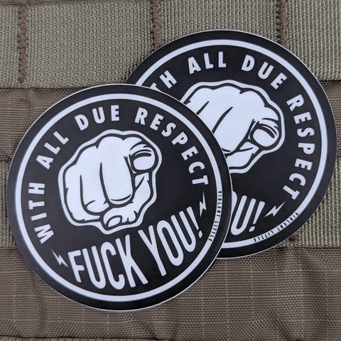 "With All Due Respect, Fuck you" Sticker