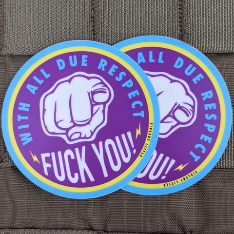 "With All Due Respect, Fuck you" Sticker