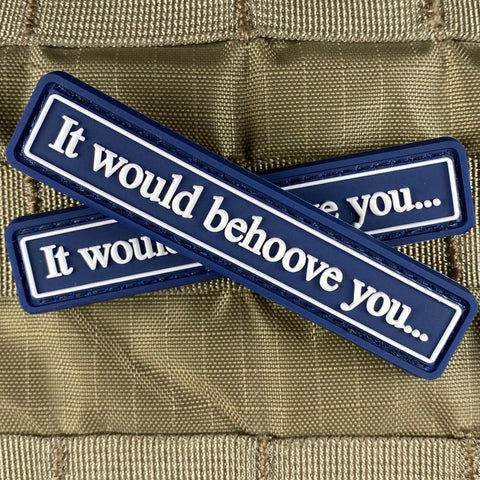 "It Would Behoove You..." PVC Patch