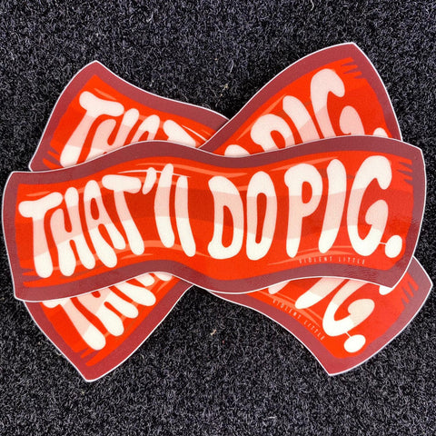 "That'll Do, Pig" Sticker