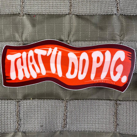 "That'll Do, Pig" Sticker