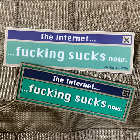 "The Internet Fucking Sucks Now" Sticker