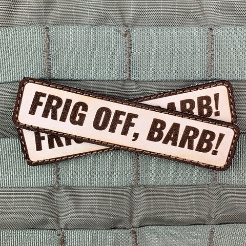 "Frig Off, Barb!" Morale Patch