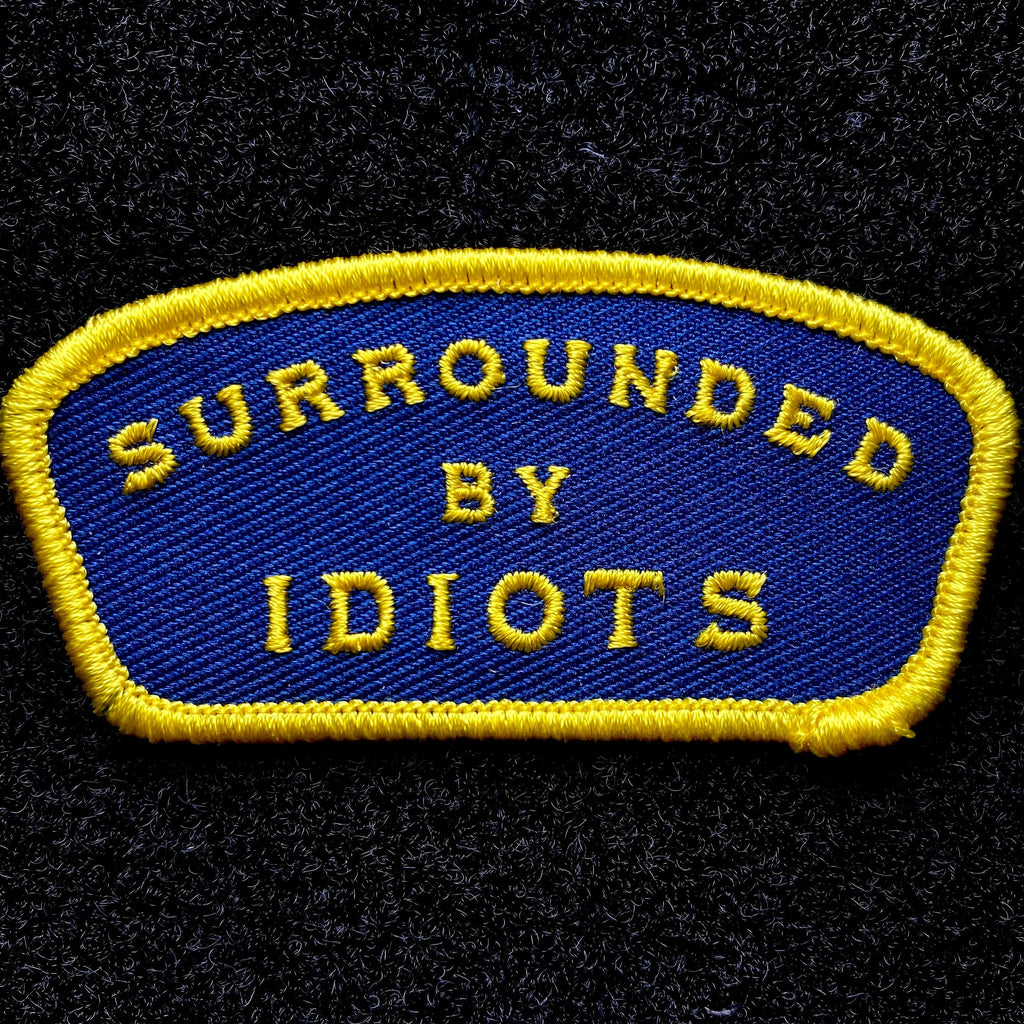 Surrounded By Idiots Patch  Violent Little Machine Shop